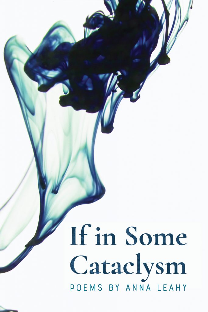 book cover of if in some cataclysm poems by anna leahy